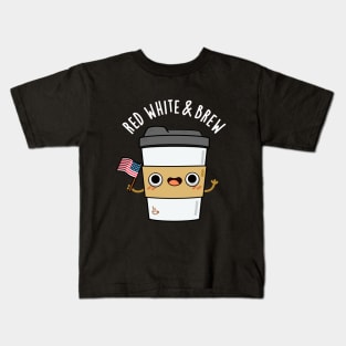 Red White And Brew Cute Coffee Pun Kids T-Shirt